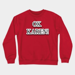 OK Karen Crewneck Sweatshirt